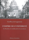 L'empire de l'université. Sur Bourdieu, les intellectuels et le journalisme