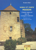 Noble et forte maison. L'habitat seigneurial dans les campagnes médiévales du milieu du XIIe au début du XVIe siècle