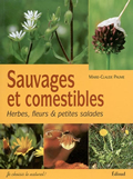 Sauvages et comestibles. Herbes, fleurs et petites salades