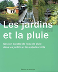 Les jardins et la pluie. Gestion durable de l'eau de pluie dans les jardins et les espaces verts
