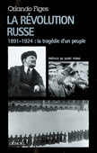 La révolution russe. 1891-1924 : la tragédie d'un peuple