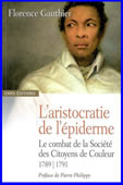 L'aristocratie de l'épiderme. Le combat de la Société des citoyens de couleur. 1789-1791