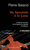 De Spoutnik à la Lune. L'histoire secrète du programme spatial soviétique<br />