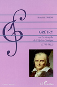 Grétry ou Le triomphe de l'opéra-comique (1741-1813)