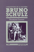 L'inquiétude de la matière. Bruno Schulz