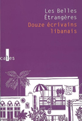 Douze écrivains libanais. Les Belles étrangères. Anthologie