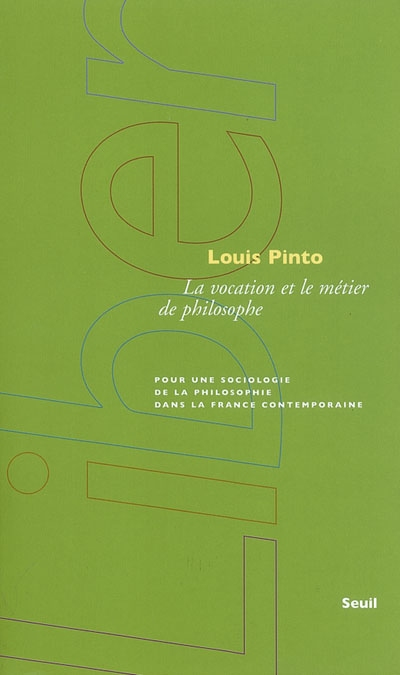 La vocation et le métier de philosophe. Pour une sociologie de la philosophie dans la France contemporaine<br />
