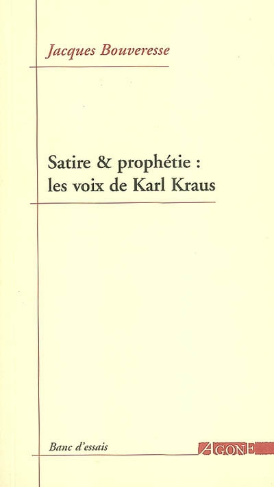 Satire & prophétie. Les voix de Karl Kraus<br />