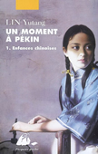 Un moment à Pékin, vol. 1. Enfances chinoises