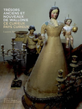 Trésors anciens et nouveaux de Wallonie. Ce curieux pays curieux