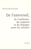 De l'universel. De l'uniforme, du commun et du dialogue entre les cultures<br />