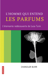 L'homme qui entend les parfums. L'étonnante redécouverte de Luca Turin