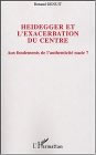 Heidegger et l'exacerbation du Centre. Aux fondements de l'authenticité nazie ?