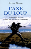 L'axe du loup : de la Sibérie à l'Inde sur les pas des évadés du Goulag