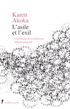 L'asile et l'exil. Une histoire de la distinction réfugiés/migrants