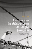 Une histoire du théâtre belge de langue française