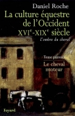La culture équestre de l'Occident, XVIe-XIXe siècle. L'ombre du cheval