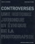 Controverses. Une histoire juridique et éthique de la photographie