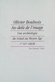 Au-delà de l'image. Une archéologie du visuel au Moyen Age. Ve-XVIe siècle