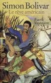 Simon Bolivar. Le rêve américain