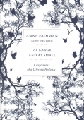At Large and at Small. Confessions of a Literary Hedonist