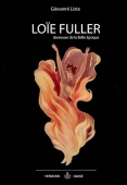 Loïe Fuller. Danseuse de la Belle Epoque