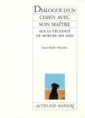 Dialogue d'un chien avec son maître. Sur la nécessité de mordre ses amis