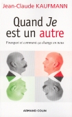 Quand Je est un autre. Pourquoi et comment ça change en nous