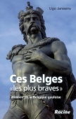 Ces Belges les plus braves. Histoire de la Belgique gauloise