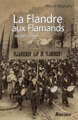 La Flandre aux Flamands. De 860 à 2008