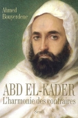 Abd el-Kader. L'harmonie des contraires