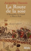 La Route de la soie. D'Alexandre Le Grand à Marco Polo