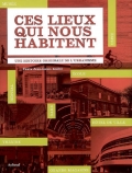 Ces lieux qui nous habitent. Une histoire originale de l'urbanisme