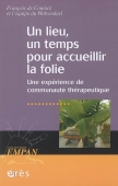 Un lieu, un temps pour accueillir la folie. Une expérience de communauté thérapeutique