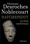 Hatchepsout. La reine mystèrieuse