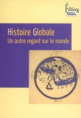 Histoire globale. Un autre regard sur le monde