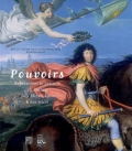 Pouvoirs. Représenter le pouvoir en France du Moyen Age à nos jours