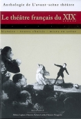 Anthologie de L'avant-scène théâtre, vol. 1. Le théâtre français du XIXe siècle