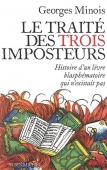 Le traité des trois imposteurs. Histoire d'un livre blasphématoire qui n'existait pas