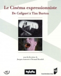 Le cinéma expressionniste. De Caligari à Tim Burton
