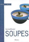 Les meilleures soupes. 40 recettes salées et sucrées