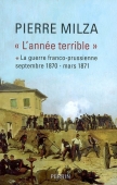 'L'année terrible'. La guerre franco-prussienne. Septembre 1870-mars 1871
