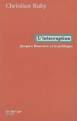 L'interruption. Jacques Rancière et la politique