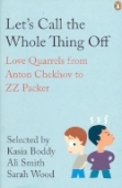 Let's Call the Whole Thing Off. Love Quarrels from Anton Chekhov to ZZ Packer