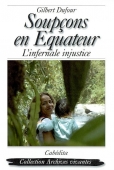 Soupçons en Equateur. L'infernale justice
