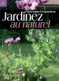 Jardinez au naturel. Le jardin bio facile