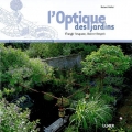 L'optique des jardins. Elargir l'espace, libérer l'esprit