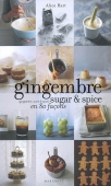 Gingembre. Sugar & spice en 80 façons