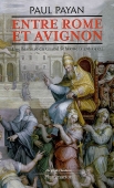 Entre Rome et Avignon. Une histoire du grand schisme (1378-1417)