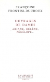 Ouvrages de dames. Ariane, Hélène, Pénélope...